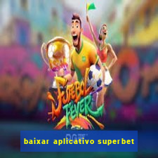 baixar aplicativo superbet